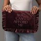 You Can't Afford Me Ruffle Travel Pouch